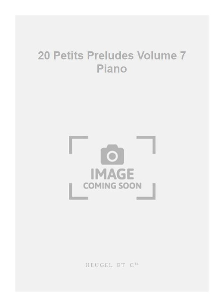 20 Petits Preludes Volume 7 Piano